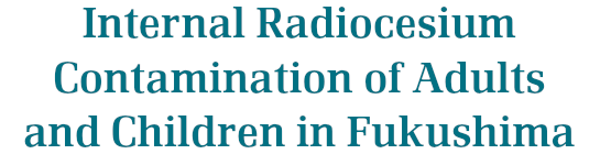 Internal Radiocesium Contamination of Adults and Children in Fukushima