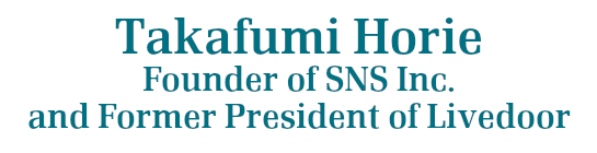 Takafumi Horie Founder of SNS Inc. and Former President of Livedoor