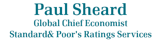Paul Sheard, Global Chief Economist, Standard& Poor's Ratings Services