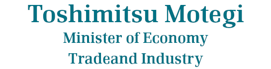 Toshimitsu Motegi, Minister of Economy, Tradeand Industry