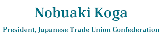 Nobuaki Koga, President, Japanese Trade Union Confederation